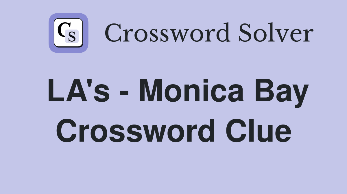 LA's - Monica Bay Crossword Clue