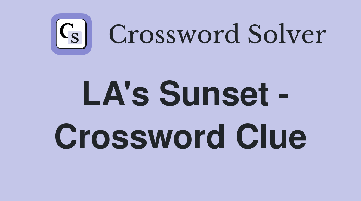 LA's Sunset - Crossword Clue