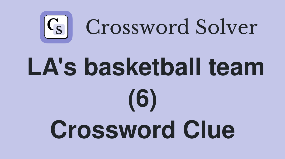 LA's basketball team (6) Crossword Clue
