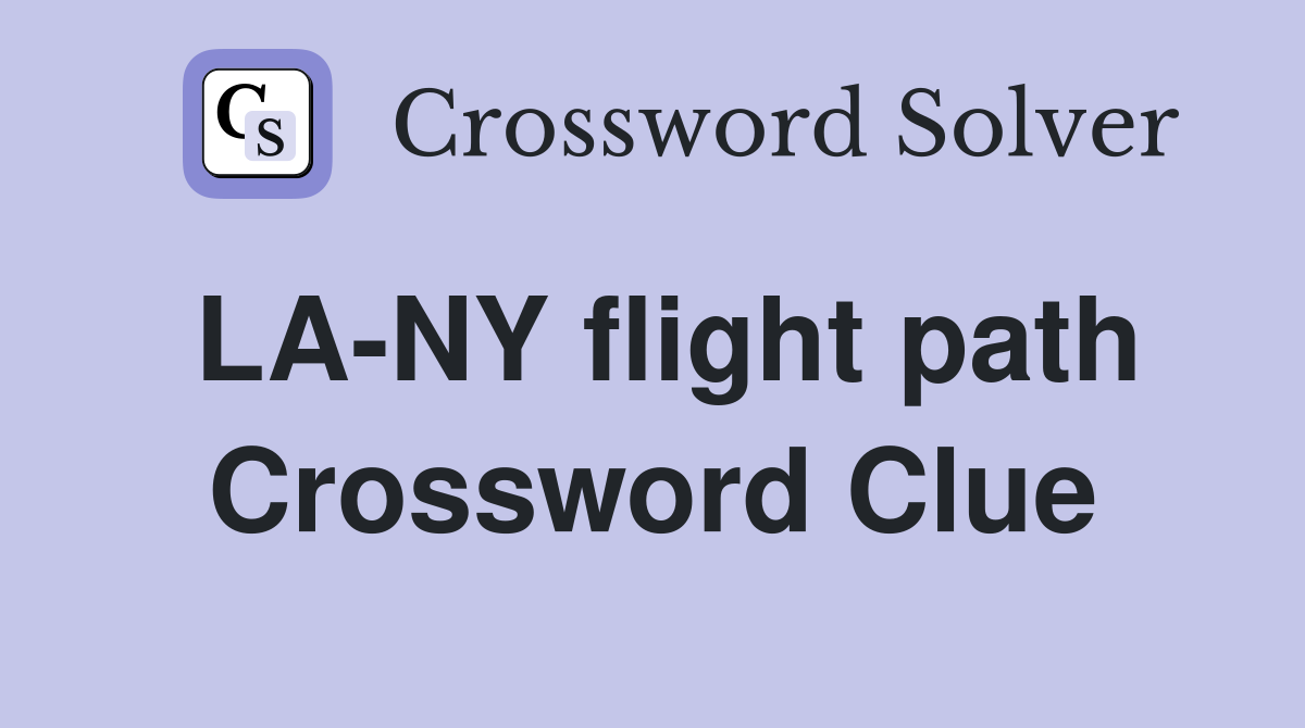 LA-NY flight path Crossword Clue