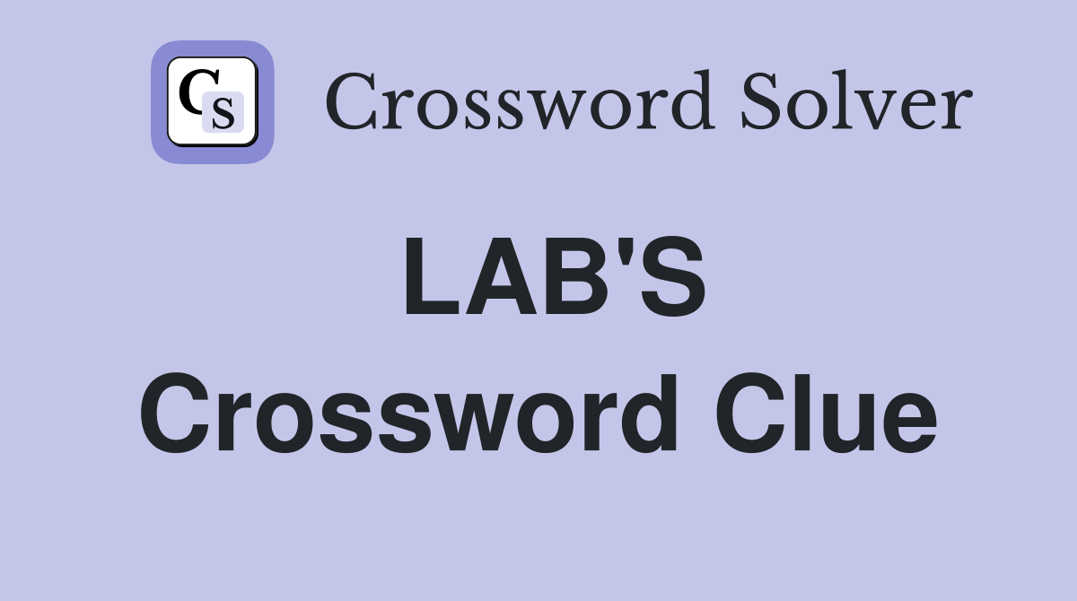 LAB'S Crossword Clue
