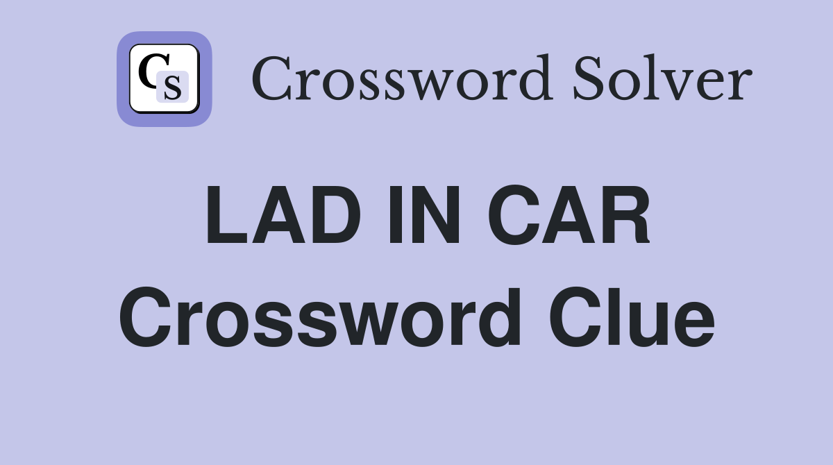 LAD IN CAR Crossword Clue