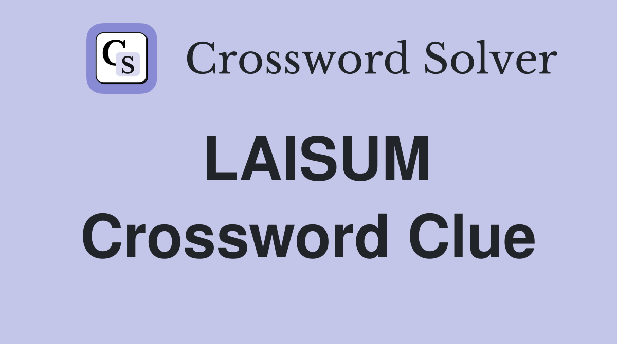 LAISUM Crossword Clue