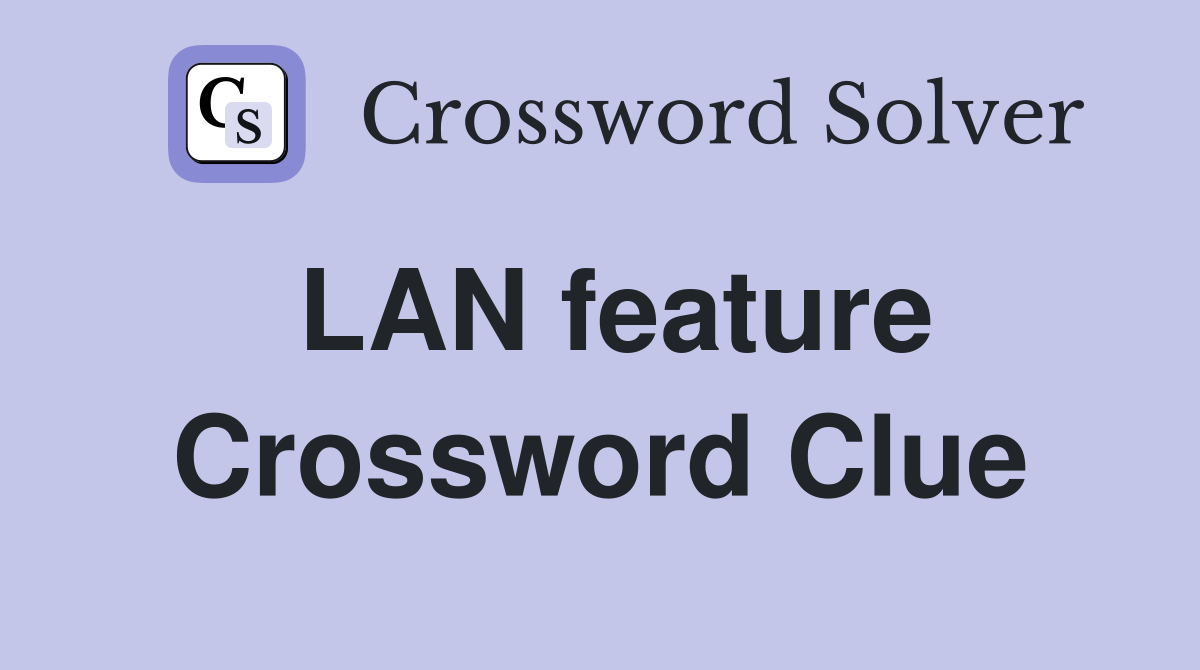 LAN feature Crossword Clue