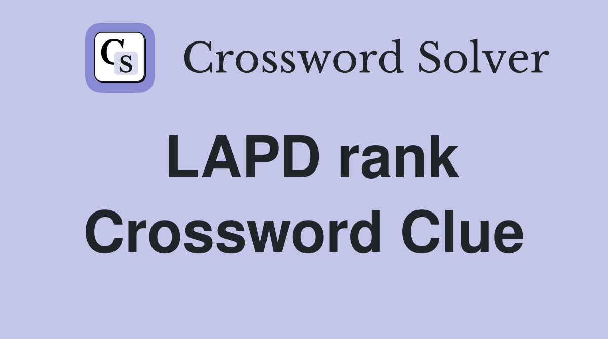 LAPD rank Crossword Clue
