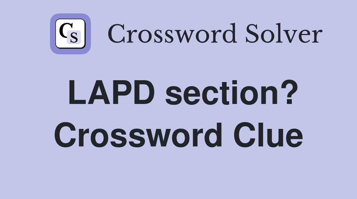 LAPD section? Crossword Clue