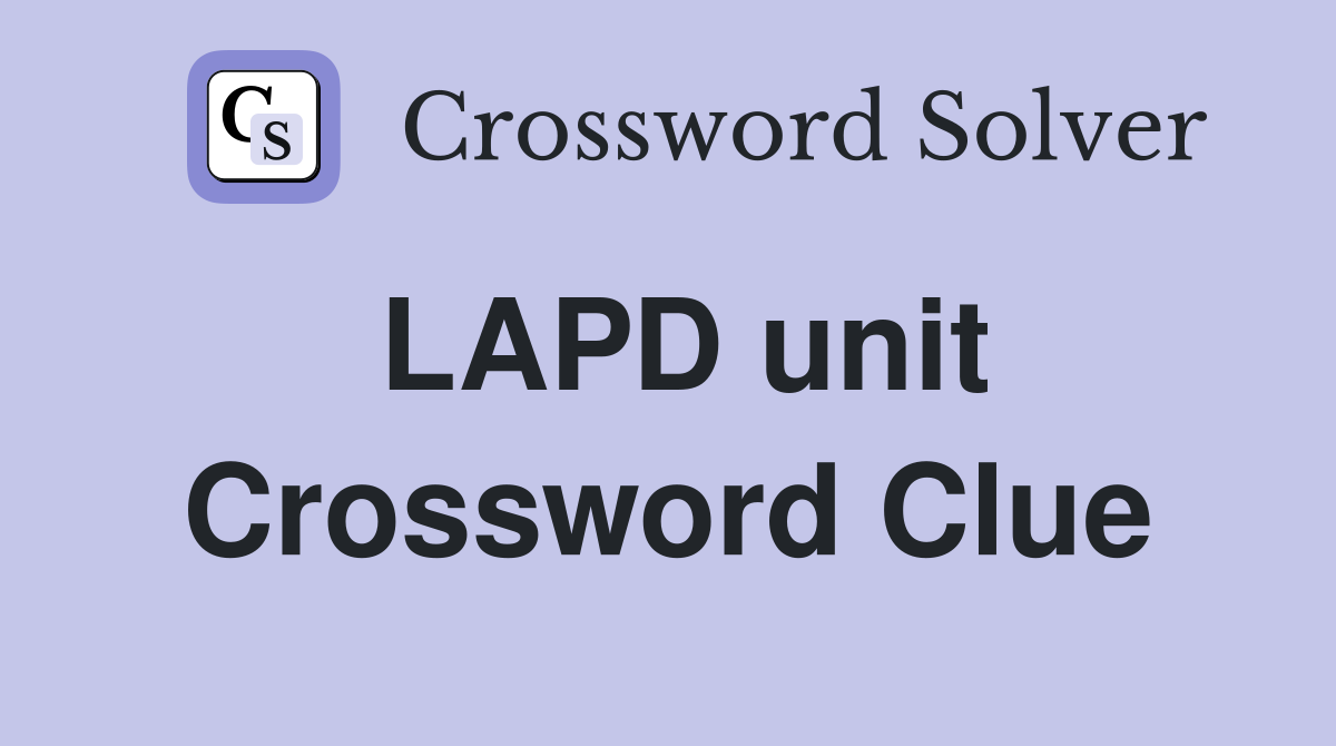 LAPD unit Crossword Clue