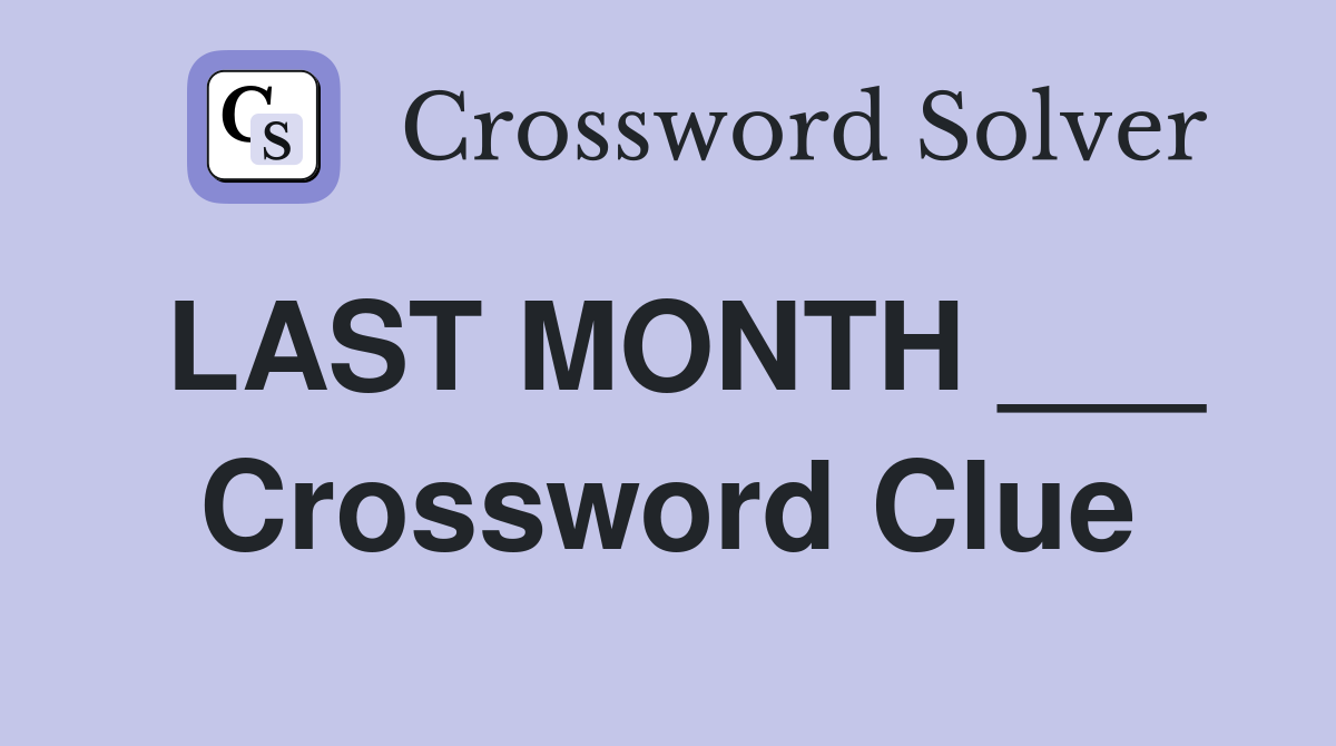LAST MONTH ___ Crossword Clue