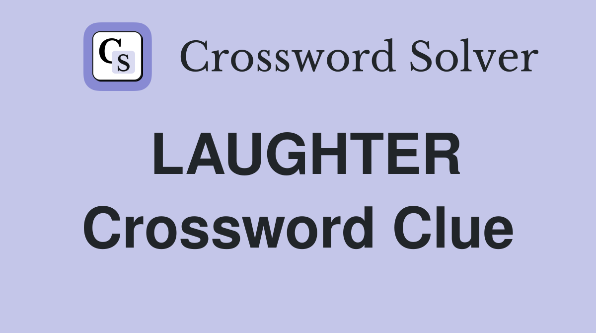LAUGHTER Crossword Clue