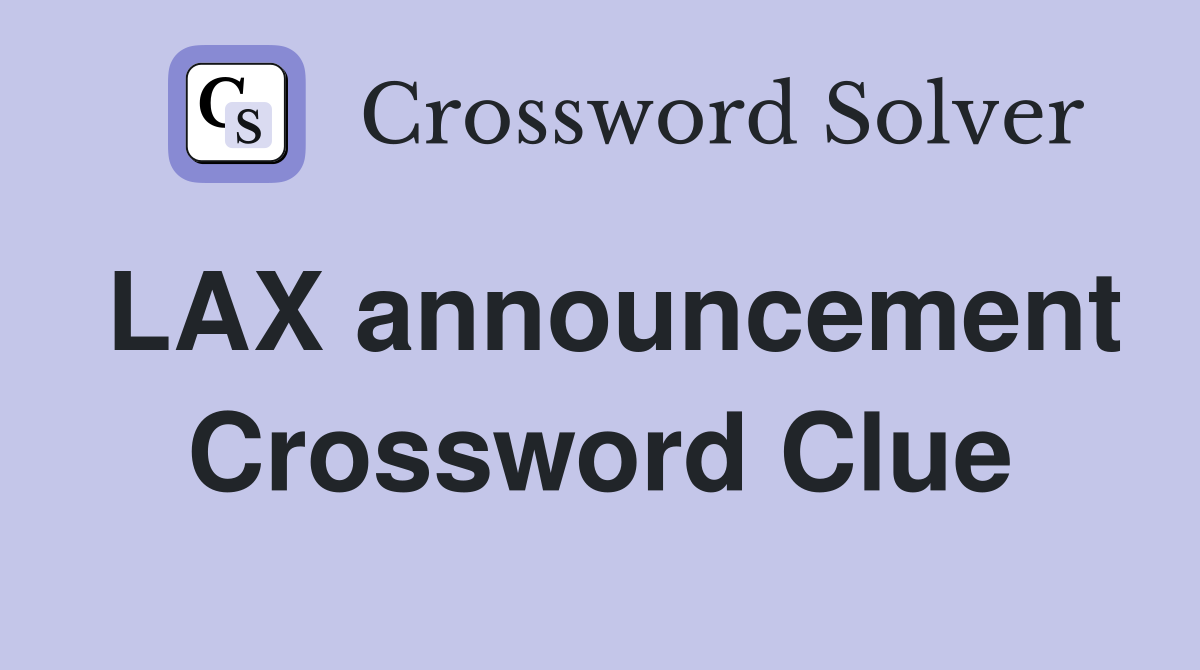 LAX announcement Crossword Clue
