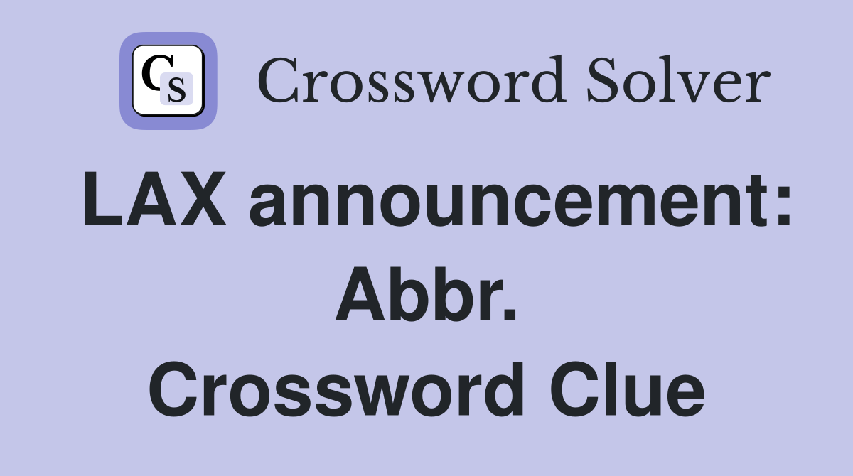 LAX announcement: Abbr. Crossword Clue