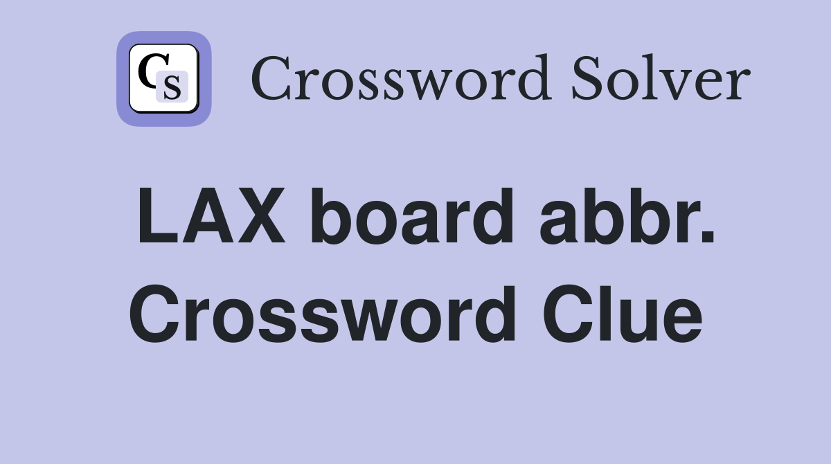 LAX board abbr. Crossword Clue