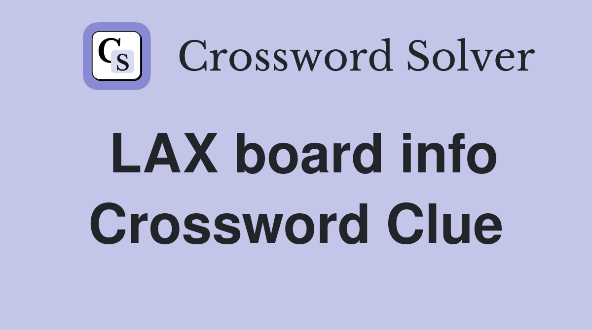 LAX board info Crossword Clue