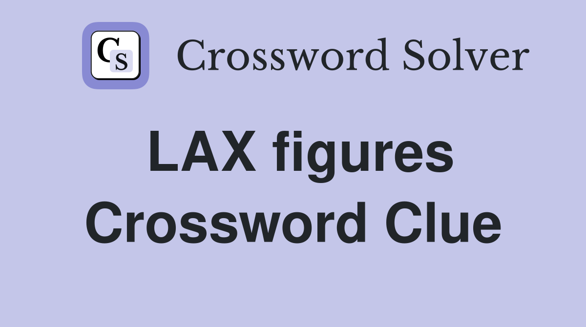 LAX figures Crossword Clue