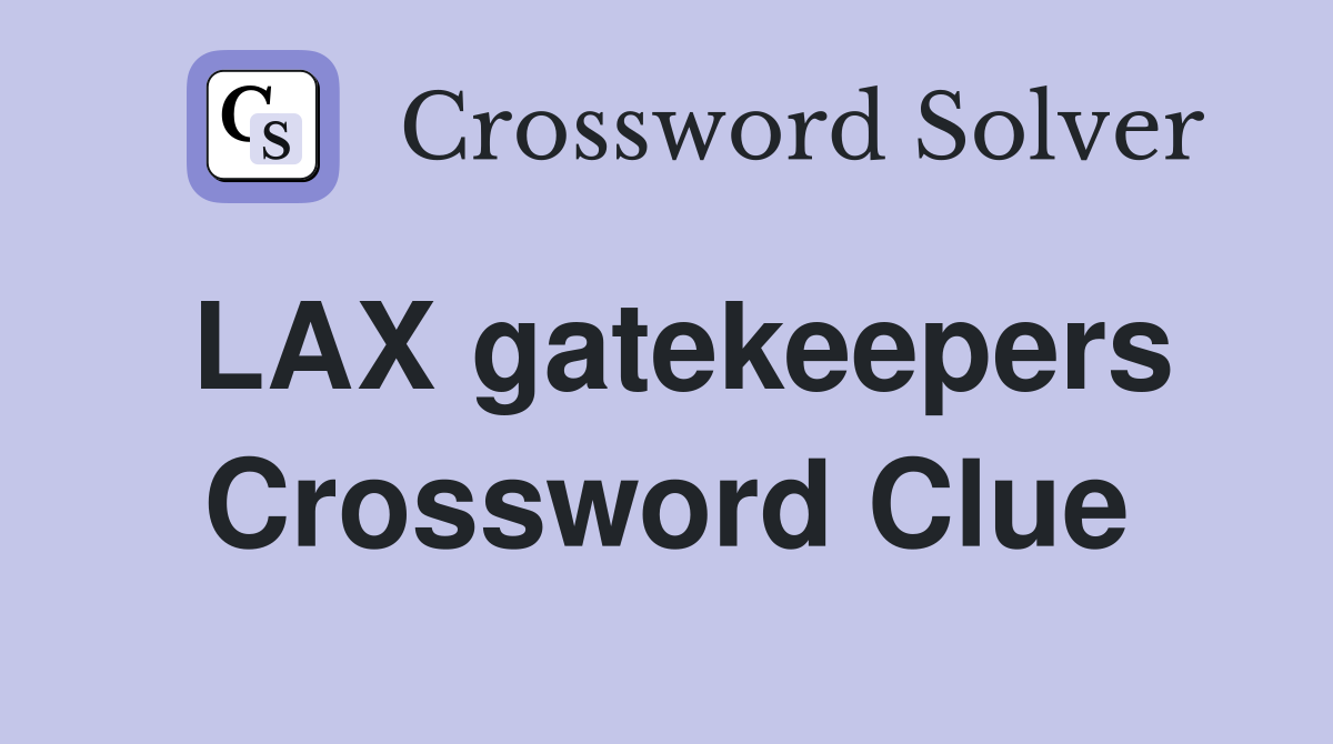 LAX gatekeepers Crossword Clue