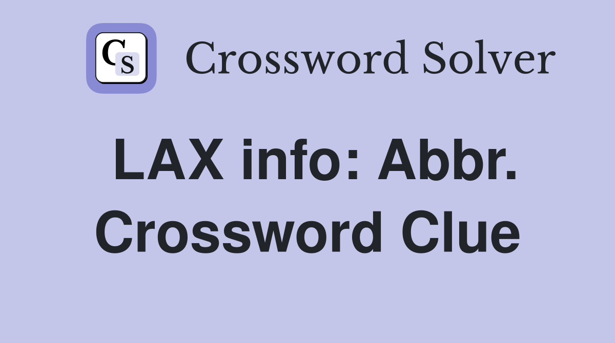 LAX info: Abbr. Crossword Clue