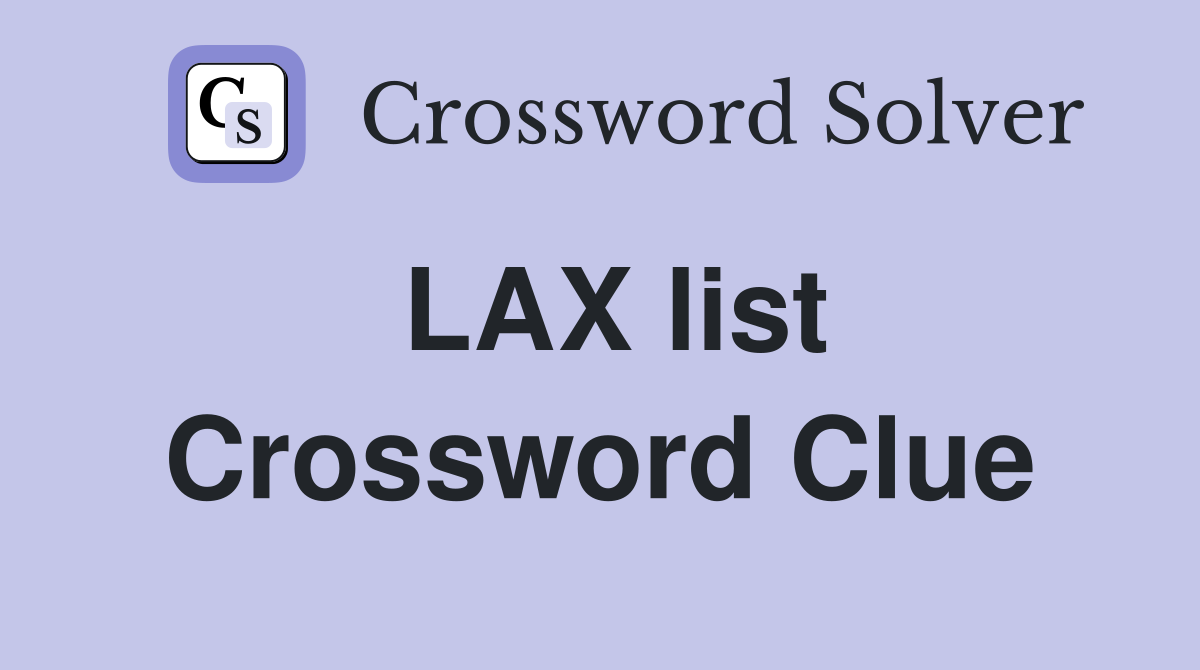 LAX list Crossword Clue