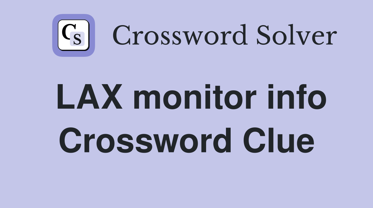 LAX monitor info Crossword Clue