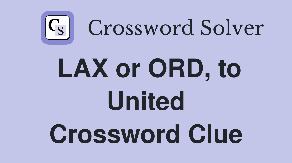 LAX or ORD, to United Crossword Clue
