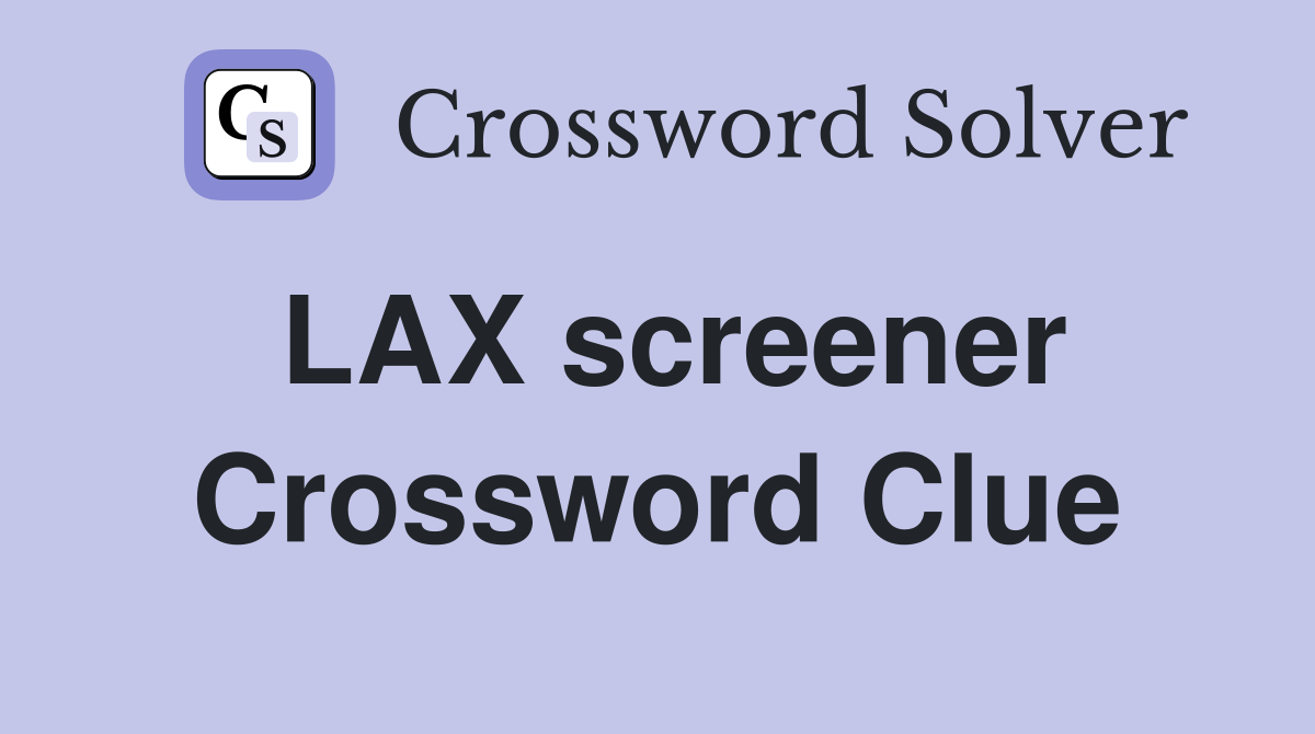 LAX screener Crossword Clue