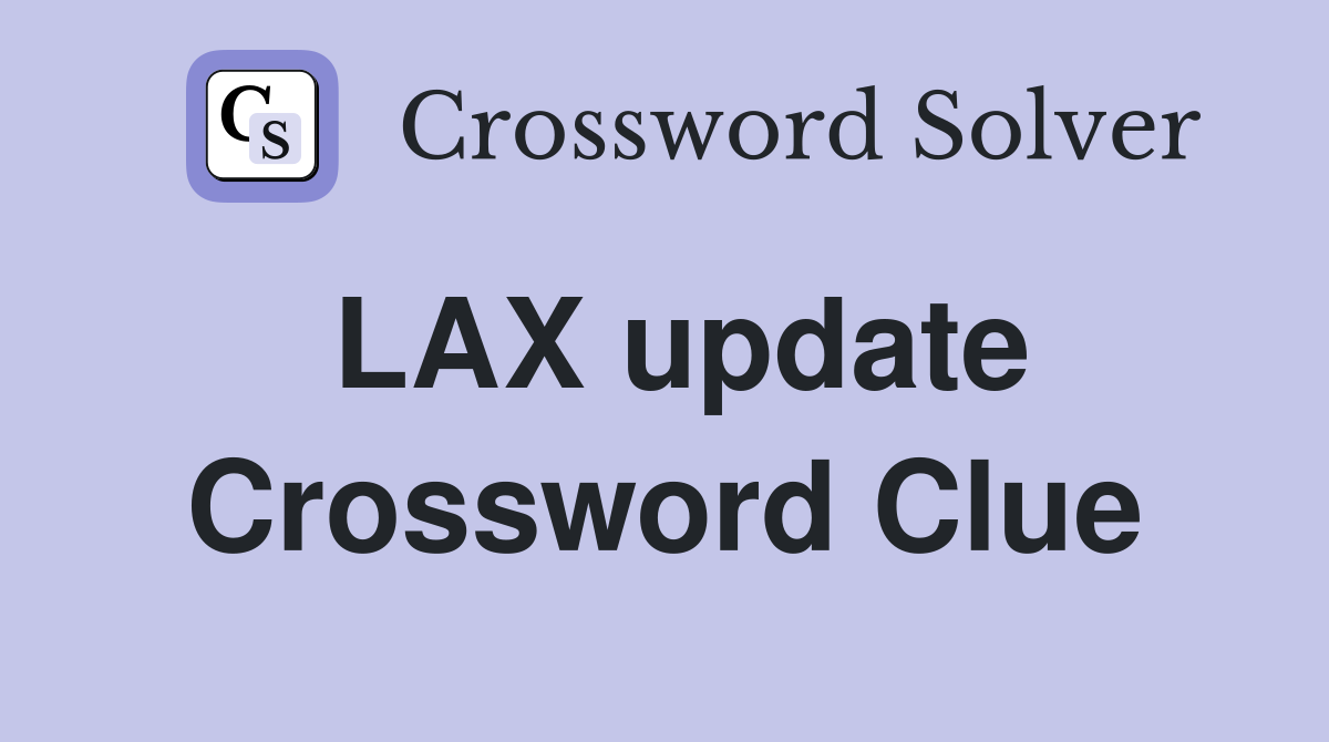LAX update Crossword Clue
