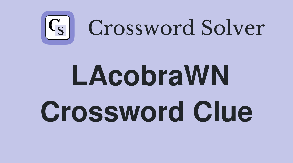 LAcobraWN Crossword Clue