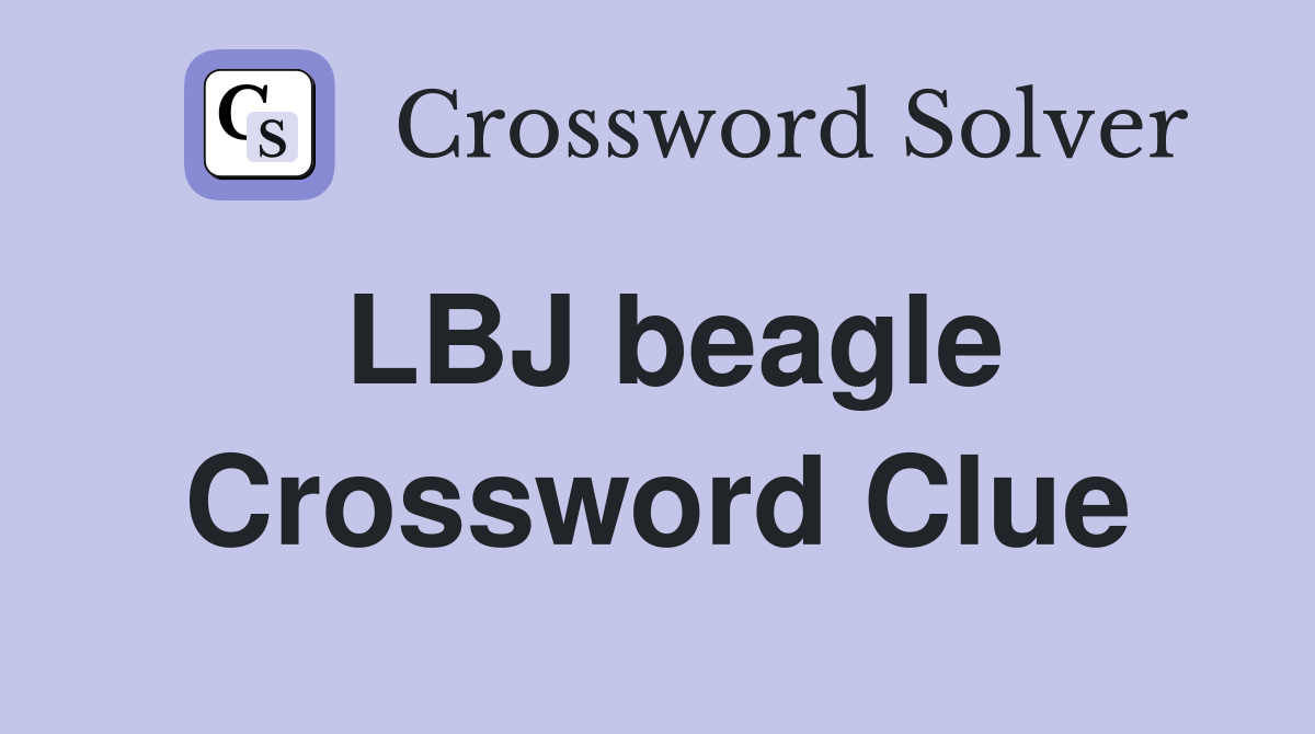 LBJ beagle Crossword Clue