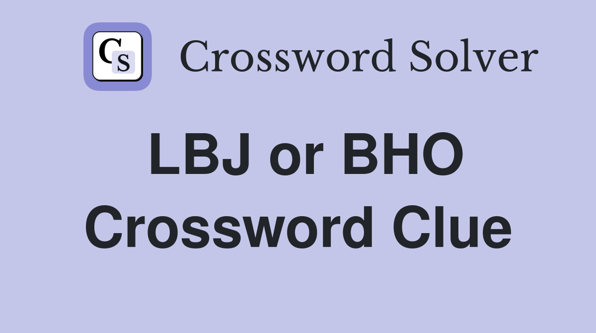 LBJ or BHO Crossword Clue
