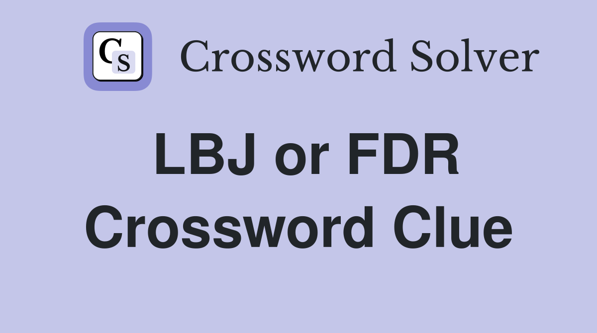 LBJ or FDR Crossword Clue
