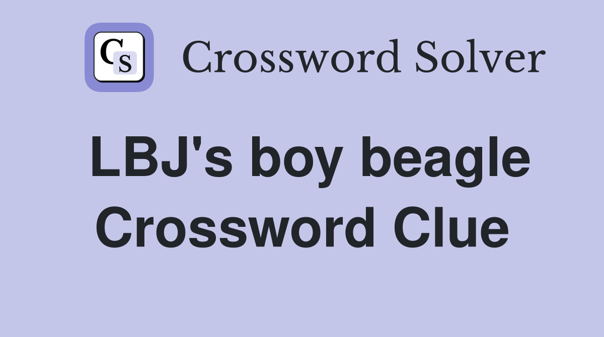LBJ's boy beagle Crossword Clue