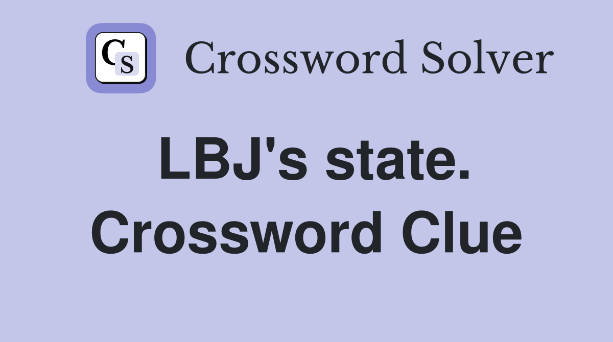 LBJ's state. Crossword Clue