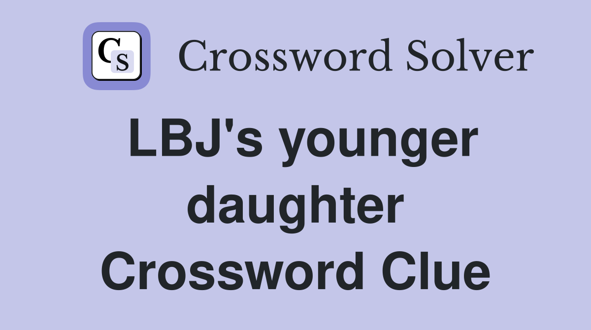 LBJ's younger daughter Crossword Clue