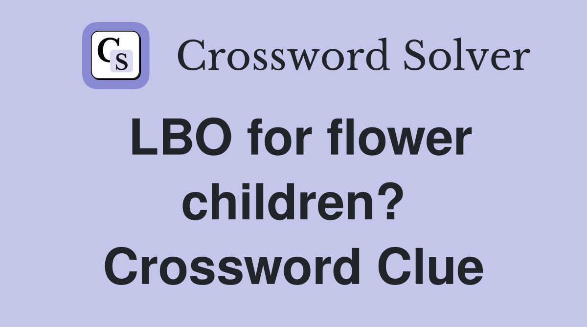LBO for flower children? Crossword Clue