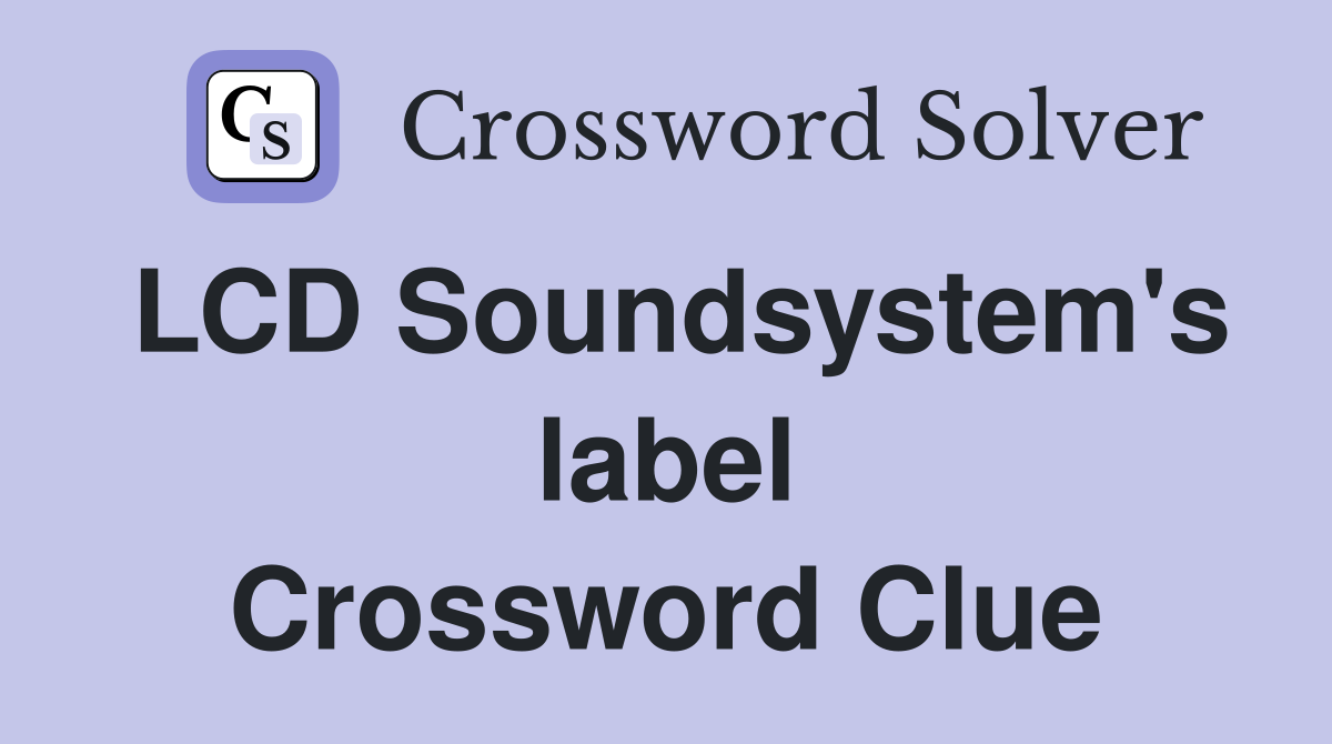 LCD Soundsystem's label Crossword Clue