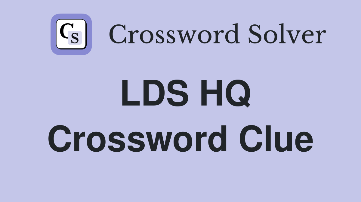 LDS HQ Crossword Clue