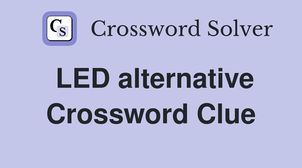 LED alternative Crossword Clue