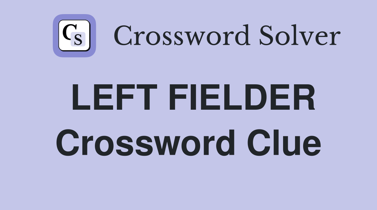 LEFT FIELDER Crossword Clue