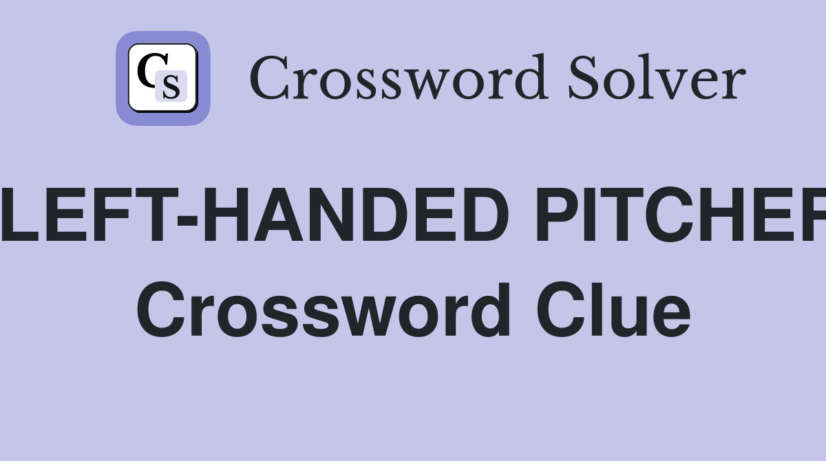 LEFT-HANDED PITCHER Crossword Clue