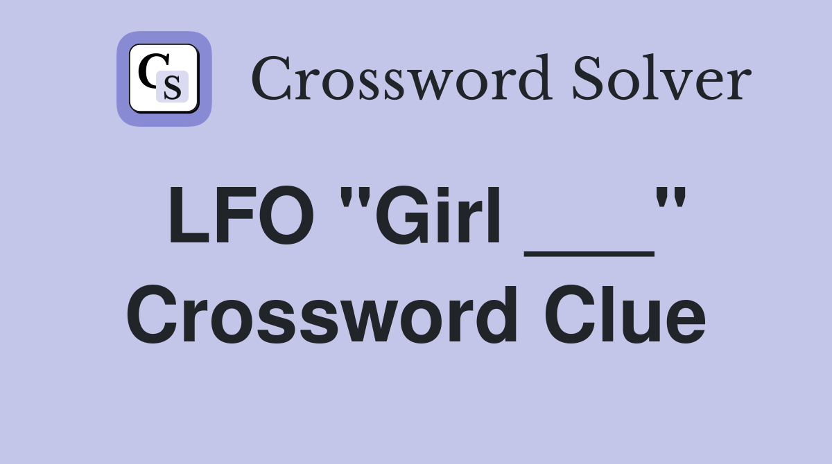 LFO "Girl ___" Crossword Clue