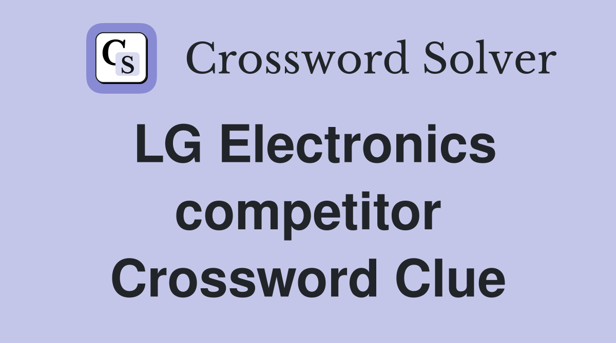LG Electronics competitor Crossword Clue