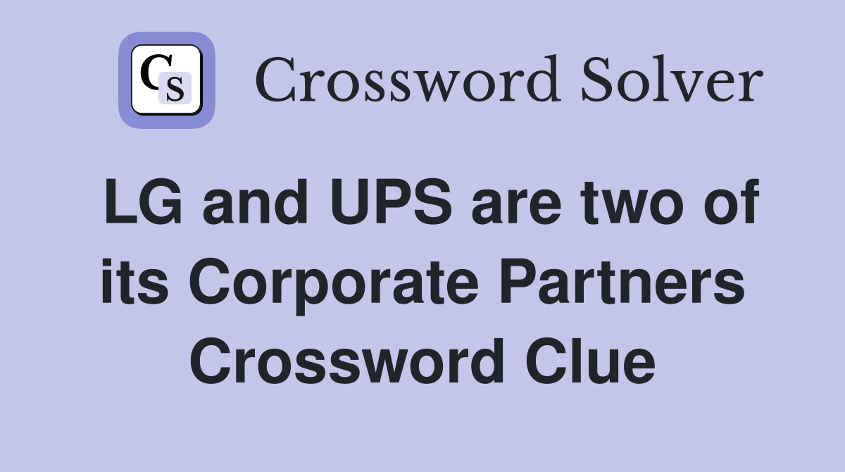 LG and UPS are two of its Corporate Partners Crossword Clue
