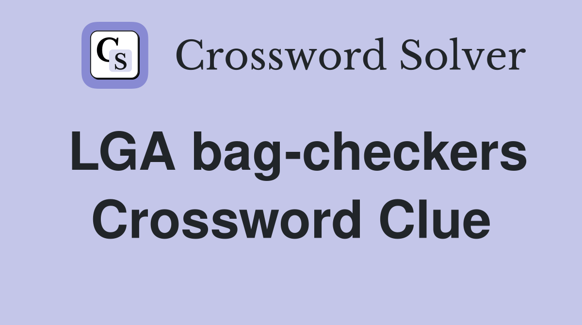 LGA bag-checkers Crossword Clue