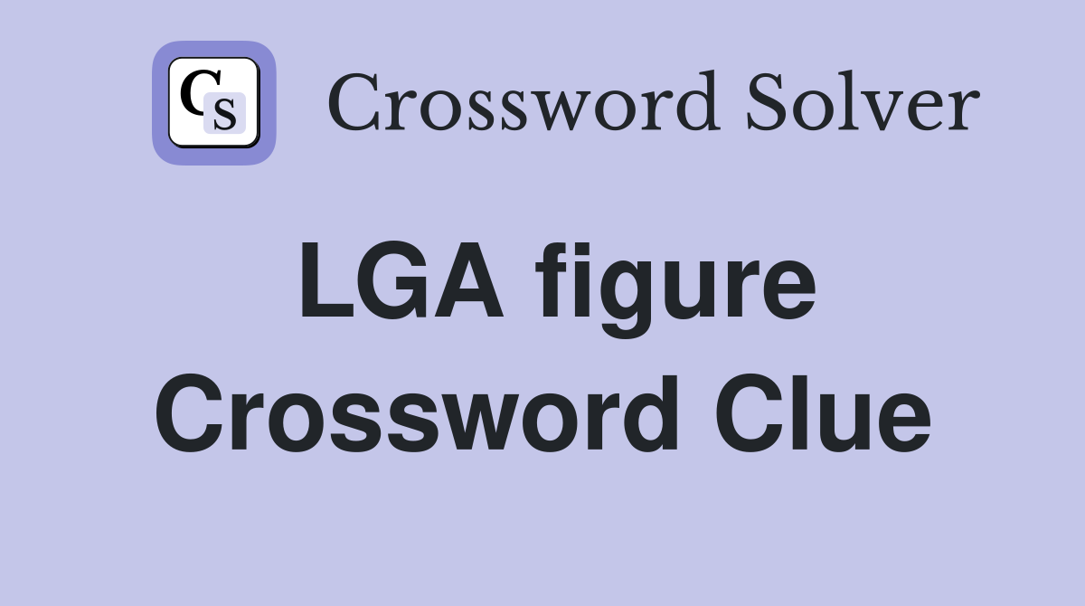 LGA figure Crossword Clue