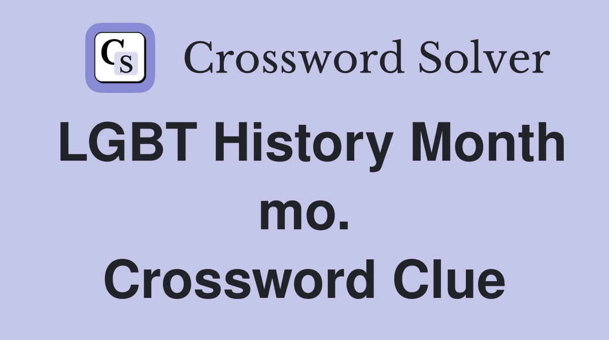 LGBT History Month mo. Crossword Clue