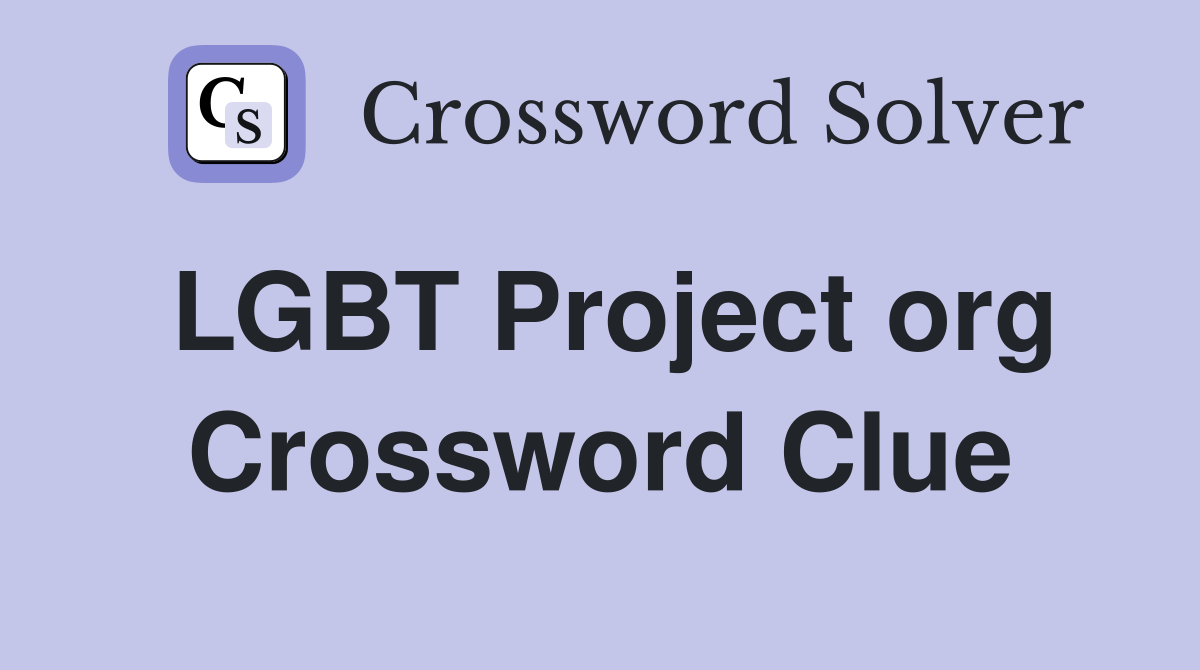 LGBT Project org Crossword Clue