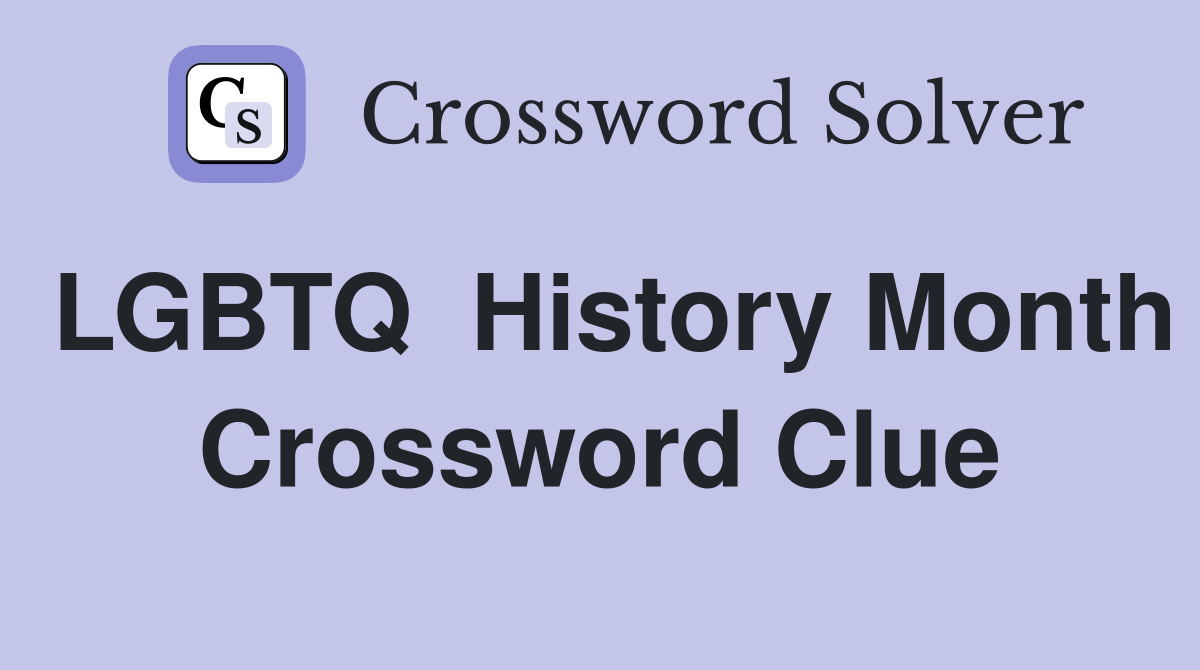 LGBTQ  History Month Crossword Clue
