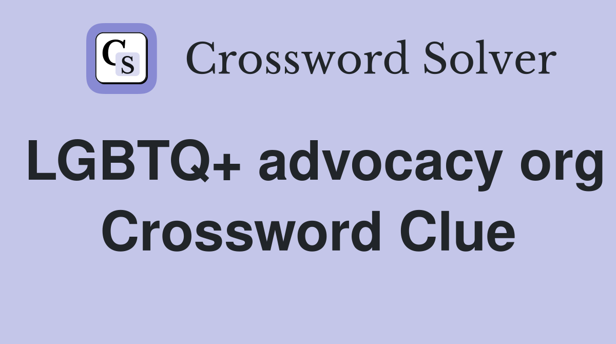 LGBTQ+ advocacy org Crossword Clue