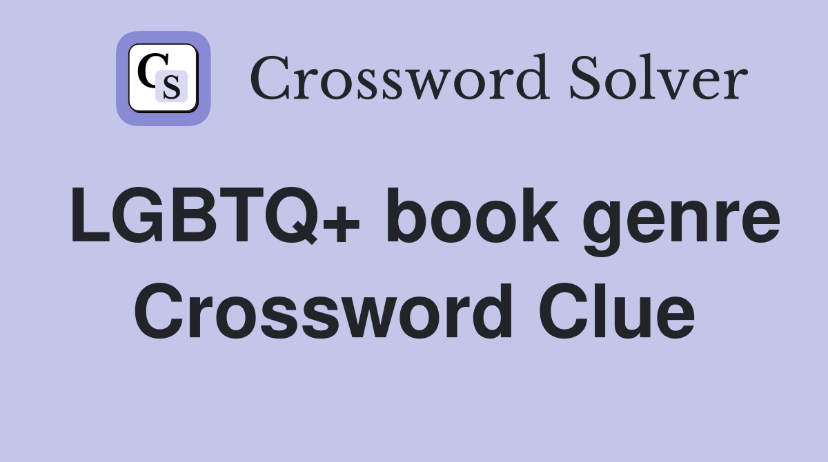 LGBTQ+ book genre Crossword Clue