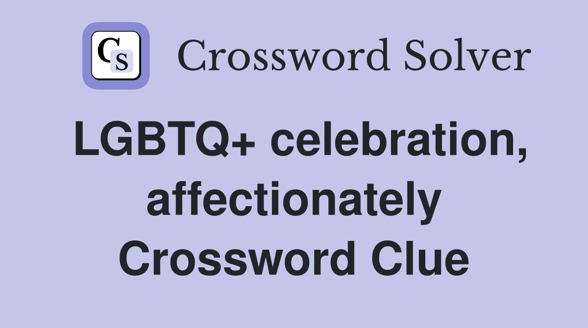 LGBTQ+ celebration, affectionately Crossword Clue