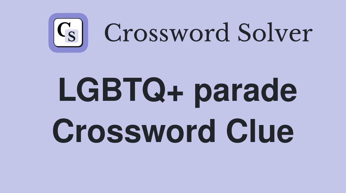 LGBTQ+ parade Crossword Clue